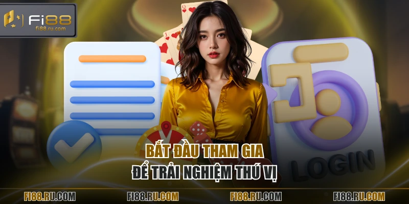 Bắt đầu tham gia để trải nghiệm thú vị