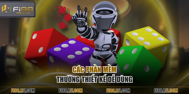 Các phần mềm thường thiết kế dễ dùng