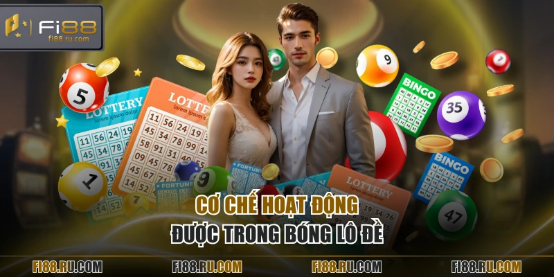 Cơ chế hoạt động được trong bóng lô đề