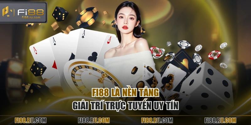 FI88 là nền tảng giải trí trực tuyến uy tín
