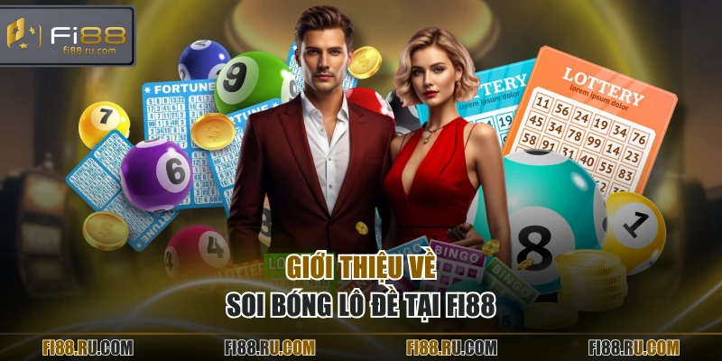 Giới thiệu về soi bóng lô đề tại FI88