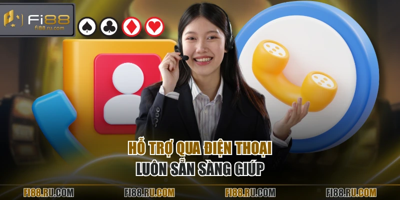 Hỗ trợ qua điện thoại luôn sẵn sàng giúp