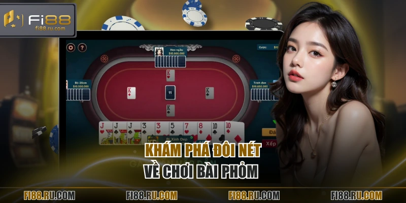 Khám phá đôi nét về chơi bài phỏm 