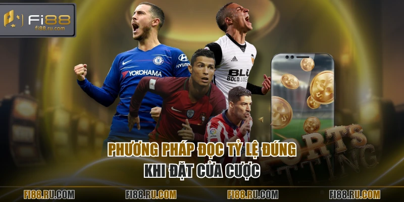 Phương pháp đọc tỷ lệ đúng khi đặt cửa cược