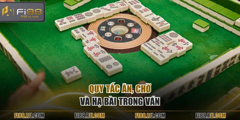 Quy tắc ăn, chờ và hạ bài trong ván