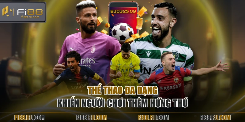 Thể thao đa dạng khiến người chơi thêm hứng thú