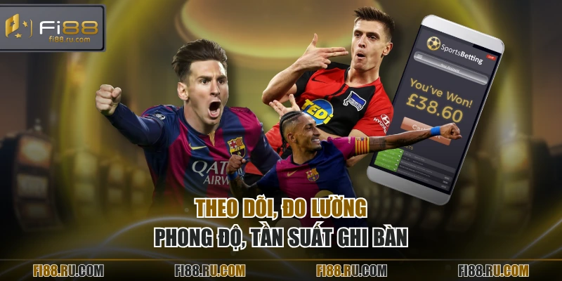 Theo dõi, đo lường phong độ, tần suất ghi bàn