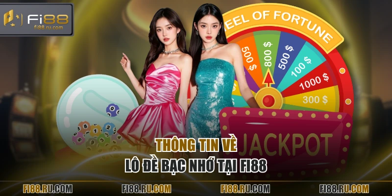 Thông tin về lô đề bạc nhớ tại FI88