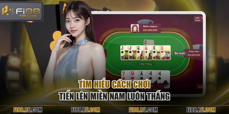 Tìm hiểu cách chơi tiến lên miền nam luôn thắng