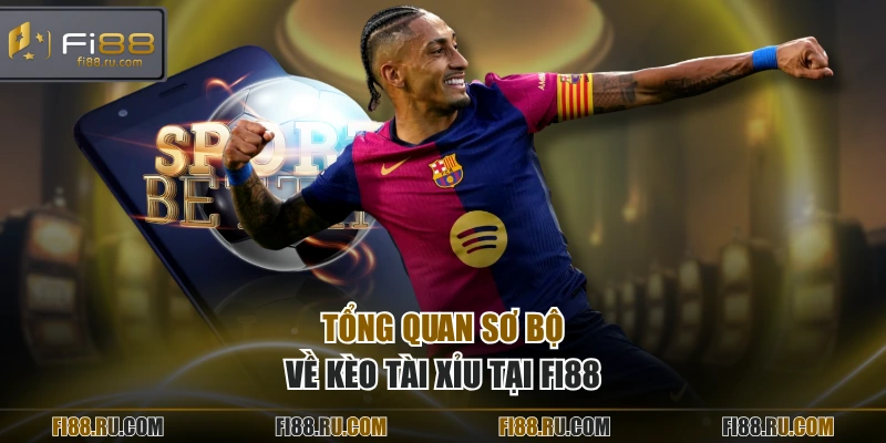 Tổng quan sơ bộ về kèo tài xỉu tại FI88