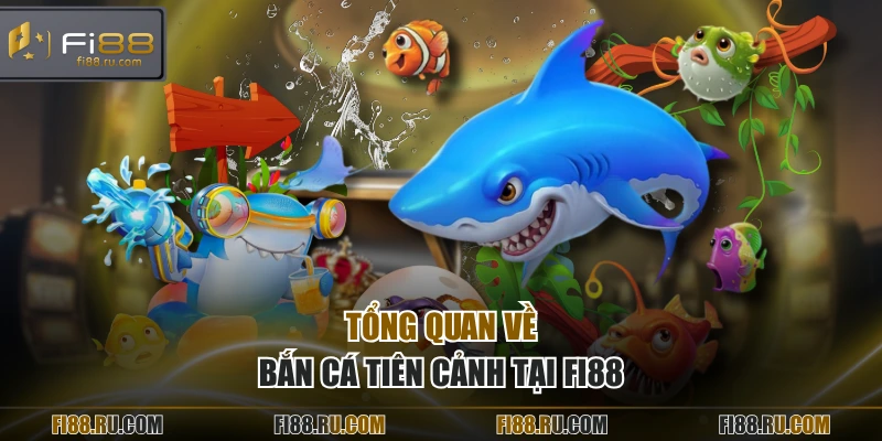 Tổng quan về bắn cá tiên cảnh tại FI88
